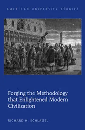 Schlagel |  Forging the Methodology that Enlightened Modern Civilization | eBook | Sack Fachmedien