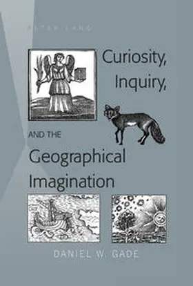 Gade |  Curiosity, Inquiry, and the Geographical Imagination | eBook | Sack Fachmedien