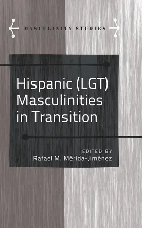 Mérida-Jiménez / Merida-Jimenez |  Hispanic (LGT) Masculinities in Transition | eBook | Sack Fachmedien