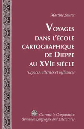 Sauret |  Voyages dans l’école cartographique de Dieppe au XVI e  siècle | eBook | Sack Fachmedien