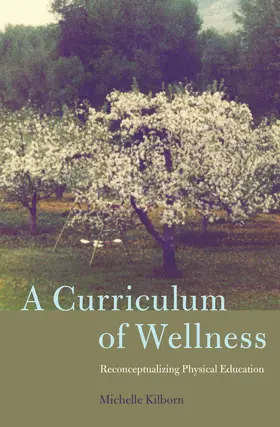 Kilborn |  A Curriculum of Wellness | eBook | Sack Fachmedien