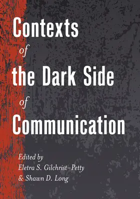 Gilchrist-Petty / Long |  Contexts of the Dark Side of Communication | eBook | Sack Fachmedien