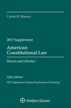 Massey / Denning |  American Constitutional Law: Powers and Liberties, Fifth Edition, 2017 Supplement | Buch |  Sack Fachmedien