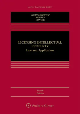 Gomulkiewicz / Nguyen / Conway |  Licensing Intellectual Property: Law and Application | Buch |  Sack Fachmedien