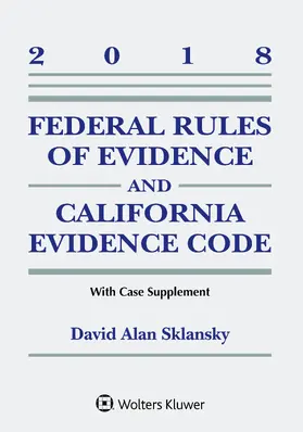 Sklansky |  Federal Rules of Evidence and California Evidence Code: 2018 Case Supplement | Buch |  Sack Fachmedien