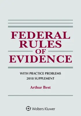 Best |  Federal Rules of Evidence with Practice Problems: 2018 Supplement | Buch |  Sack Fachmedien