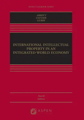 Abbott / Cottier / Gurry |  International Intellectual Property in an Integrated World Economy | Buch |  Sack Fachmedien