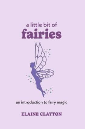 Clayton |  A Little Bit of Fairies | eBook | Sack Fachmedien