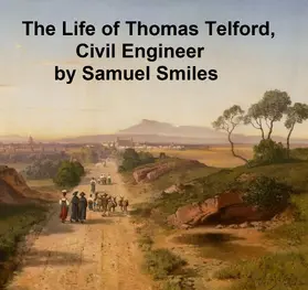 Smiles |  The Life of Thomas Telford, Civil Engineer | eBook | Sack Fachmedien