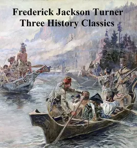 Turner |  Frederick Jackson Turner: Three History Classics | eBook | Sack Fachmedien