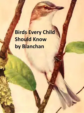 Blanchan |  Birds Every Child Should Know | eBook | Sack Fachmedien