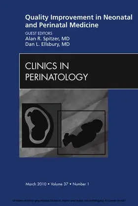 Spitzer / Ellsbury |  Quality Improvement in Neonatal and Perinatal Medicine, An Issue of Clinics in Perinatology | eBook | Sack Fachmedien