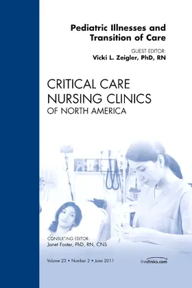 Zeigler |  Pediatric Illnesses and Transition of Care, an Issue of Critical Care Nursing Clinics | Buch |  Sack Fachmedien