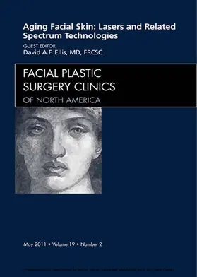 Ellis MD / Ellis |  Aging Facial Skin: Use of Lasers and Related Technologies, An Issue of Facial Plastic Surgery Clinics | eBook | Sack Fachmedien