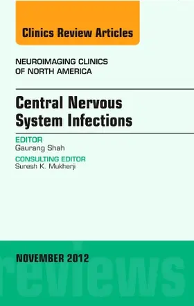 Shah |  Central Nervous System Infections, an Issue of Neuroimaging Clinics | Buch |  Sack Fachmedien