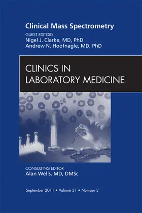 Clarke / Hoofnagle |  Mass Spectrometry, An Issue of Clinics in Laboratory Medicine | eBook | Sack Fachmedien