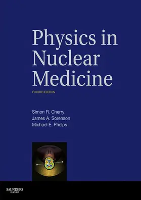 Cherry / Sorenson / Phelps |  Physics in Nuclear Medicine E-Book | eBook | Sack Fachmedien