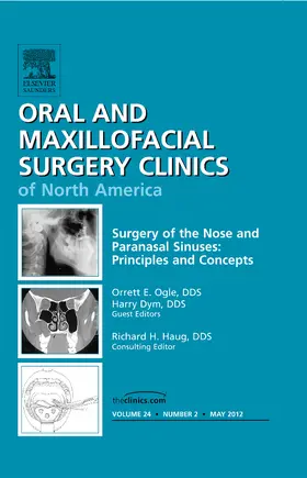 Ogle / Dym |  Surgery of the Nose and Paranasal Sinuses: Principles and Concepts, an Issue of Oral and Maxillofacial Surgery Clinics | Buch |  Sack Fachmedien