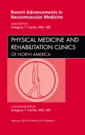 Carter |  Recent Advancements in Neuromuscular Medicine, an Issue of Physical Medicine and Rehabilitation Clinics | Buch |  Sack Fachmedien