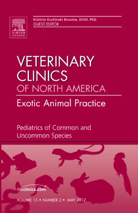 Broome |  Pediatrics of Common and Uncommon Species, an Issue of Veterinary Clinics: Exotic Animal Practice | Buch |  Sack Fachmedien