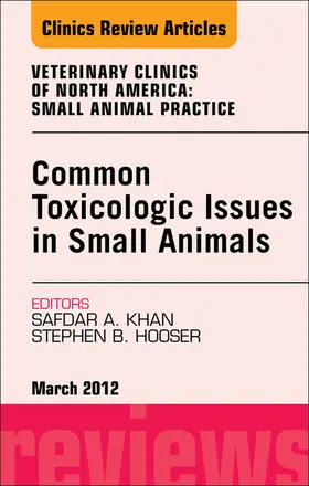 Khan / Hooser |  Common Toxicologic Issues in Small Animals, An Issue of Veterinary Clinics: Small Animal Practice | eBook | Sack Fachmedien