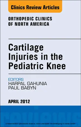 Gahunia / Babyn |  Cartilage Injuries in the Pediatric Knee, An Issue of Orthopedic Clinics | eBook | Sack Fachmedien