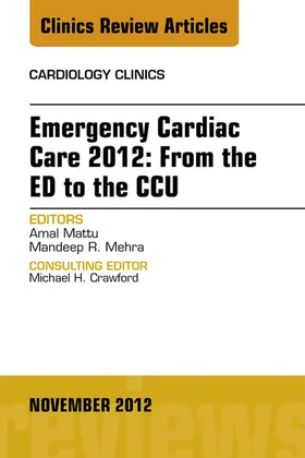 Mattu MD / Mattu / Mehra MD |  Emergency Cardiac Care 2012: From the ED to the CCU, An Issue of Cardiology Clinics | eBook | Sack Fachmedien