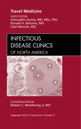 Zumla / Behrens / Memish MD |  Travel Medicine, An Issue of Infectious Disease Clinics | eBook | Sack Fachmedien