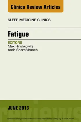 Hirshkowitz MD / Hirshkowitz / Sharafkhaneh |  Fatigue, An Issue of Sleep Medicine Clinics | eBook | Sack Fachmedien