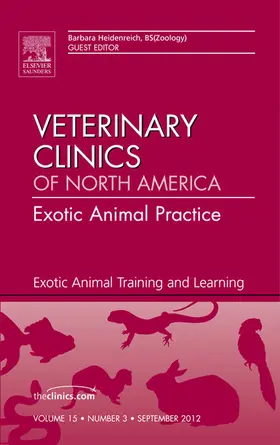 Heidenreich |  Exotic Animal Training and Learning, An Issue of Veterinary Clinics: Exotic Animal Practice | eBook | Sack Fachmedien