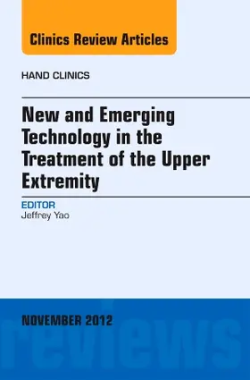 Yao |  New and Emerging Technology in Treatment of the Upper Extremity, an Issue of Hand Clinics | Buch |  Sack Fachmedien