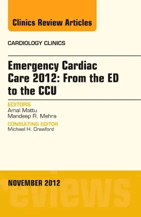 Mattu / Mehra |  Emergency Cardiac Care 2012: From the Ed to the Ccu, an Issue of Cardiology Clinics | Buch |  Sack Fachmedien