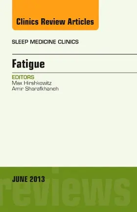 Hirshkowitz / Sharafkhaneh | Fatigue, an Issue of Sleep Medicine Clinics | Buch | 978-1-4557-4912-6 | sack.de