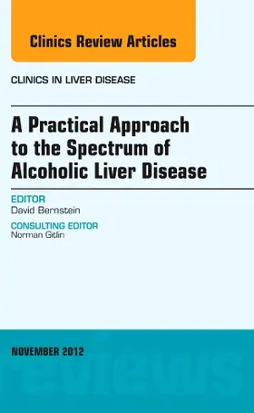 Bernstein |  A Practical Approach to the Spectrum of Alcoholic Liver Disease, an Issue of Clinics in Liver Disease | Buch |  Sack Fachmedien