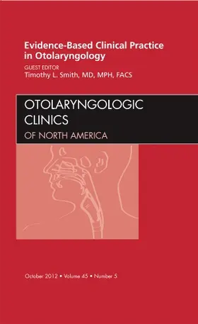 Smith |  Evidence-Based Clinical Practice in Otolaryngology, an Issue of Otolaryngologic Clinics | Buch |  Sack Fachmedien