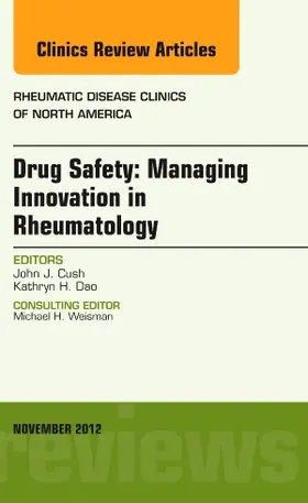 Cush / Dao |  Drug Safety: Managing Innovation in Rheumatology, an Issue of Rheumatic Disease Clinics | Buch |  Sack Fachmedien