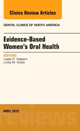 Halpern / Kaste |  Evidence-Based Women's Oral Health, an Issue of Dental Clinics | Buch |  Sack Fachmedien