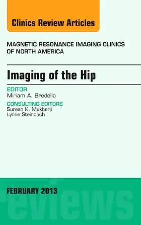 Bredella |  Imaging of the Hip, an Issue of Magnetic Resonance Imaging Clinics | Buch |  Sack Fachmedien