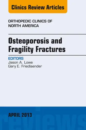 Lowe / Friedlaender |  Osteoporosis and Fragility Fractures, An Issue of Orthopedic Clinics | eBook | Sack Fachmedien