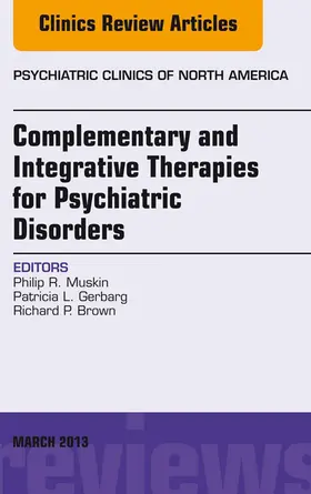 Muskin / Gerbarg / Brown |  Complementary and Integrative Therapies for Psychiatric Disorders, An Issue of Psychiatric Clinics | eBook | Sack Fachmedien