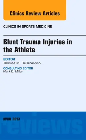 DeBerardino |  Blunt Trauma Injuries in the Athlete, an Issue of Clinics in Sports Medicine | Buch |  Sack Fachmedien