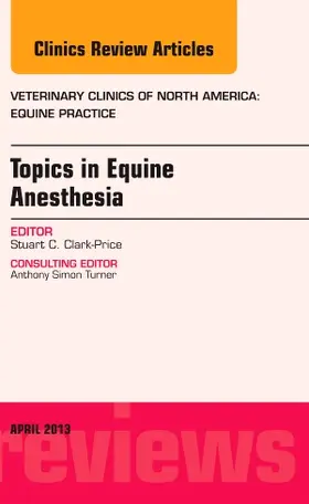 Clark-Price |  Topics in Equine Anesthesia, an Issue of Veterinary Clinics: Equine Practice | Buch |  Sack Fachmedien