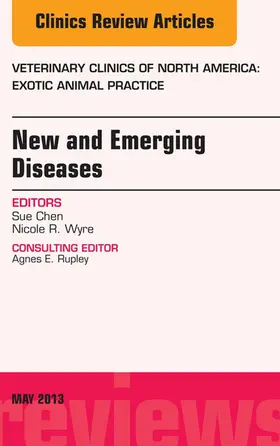Chen / Wyre |  New and Emerging Diseases, An Issue of Veterinary Clinics: Exotic Animal Practice | eBook | Sack Fachmedien
