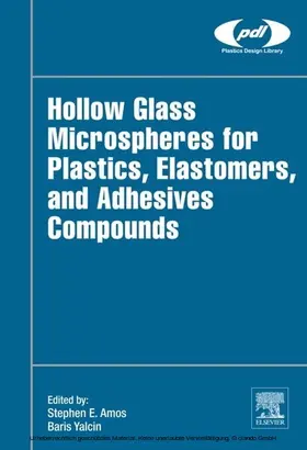 Amos / Yalcin |  Hollow Glass Microspheres for Plastics, Elastomers, and Adhesives Compounds | eBook | Sack Fachmedien