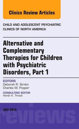 Simkin / Popper | Alternative and Complementary Therapies for Children with Psychiatric Disorders, an Issue of Child and Adolescent Psychiatric Clinics of North America | Buch | 978-1-4557-7582-8 | sack.de