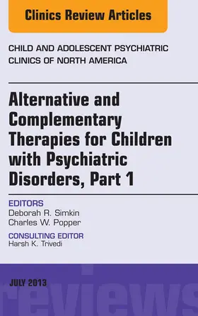 Simkin / Popper |  Alternative and Complementary Therapies for Children with Psychiatric Disorders, An Issue of Child and Adolescent Psychiatric Clinics of North America, E-Book | eBook | Sack Fachmedien