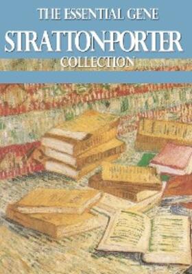 Stratton-Porter |  The Essential Gene Stratton-Porter Collection | eBook | Sack Fachmedien