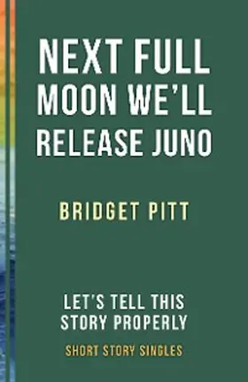 Pitt / Allfrey | Next Full Moon We'll Release Juno | E-Book | www2.sack.de