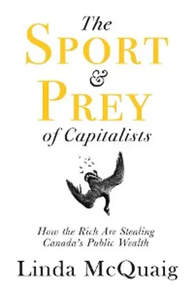 Mcquaig |  The Sport and Prey of Capitalists | eBook | Sack Fachmedien