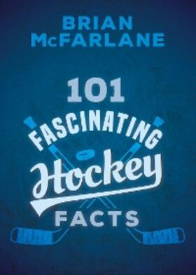 Mcfarlane |  101 Fascinating Hockey Facts | eBook | Sack Fachmedien